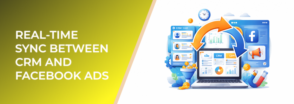 Real-Time Sync Between CRM and Facebook Ads