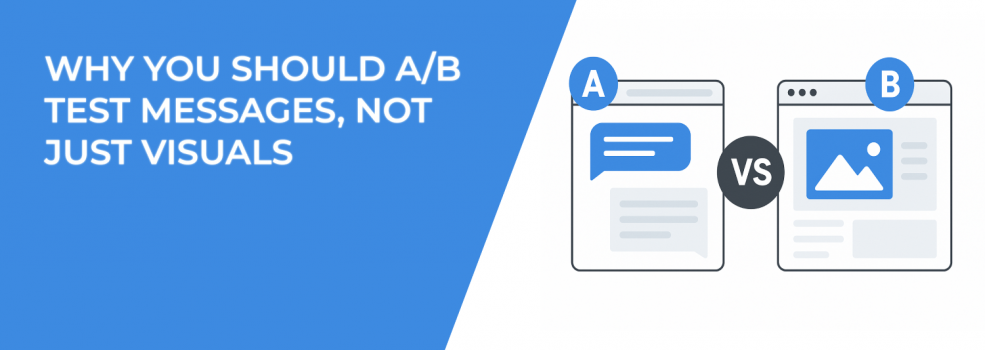Why You Should A/B Test Messages, Not Just Visuals