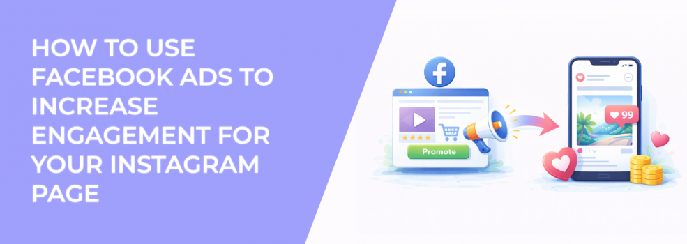 How to Use Facebook Ads to Increase Engagement for Your Instagram Page