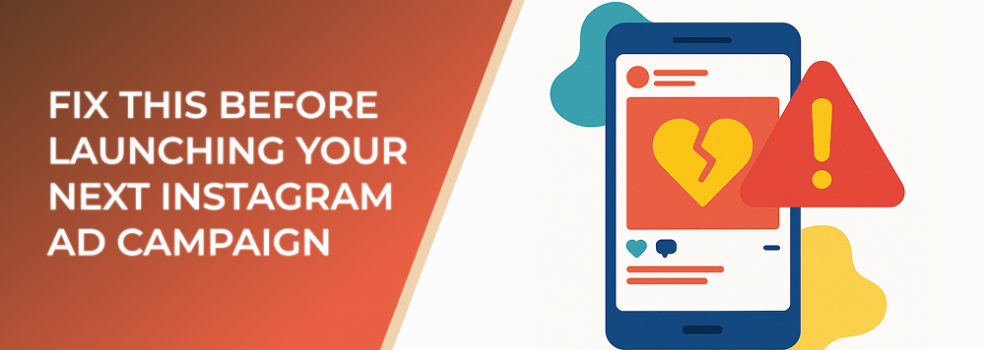 Fix This Before Launching Your Next Instagram Ad Campaign