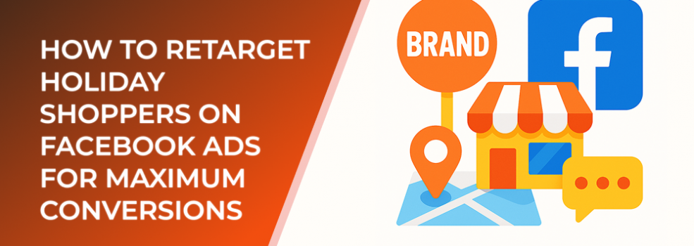 How to Retarget Holiday Shoppers on Facebook Ads for Maximum Conversions