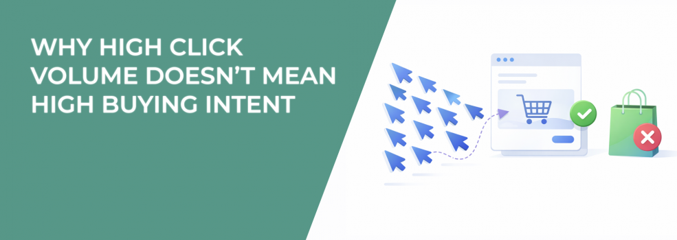 Why High Click Volume Doesn’t Mean High Buying Intent