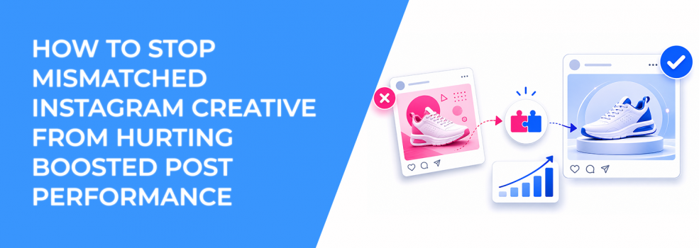 How To Stop Mismatched Instagram Creative From Hurting Boosted Post Performance