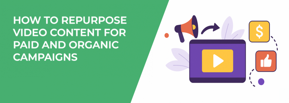 How to Repurpose Video Content for Paid and Organic Campaigns