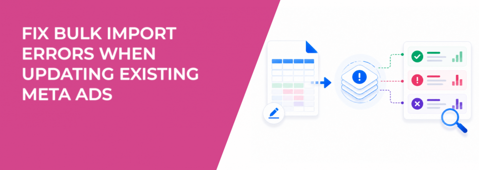 Fix Bulk Import Errors When Updating Existing Meta Ads