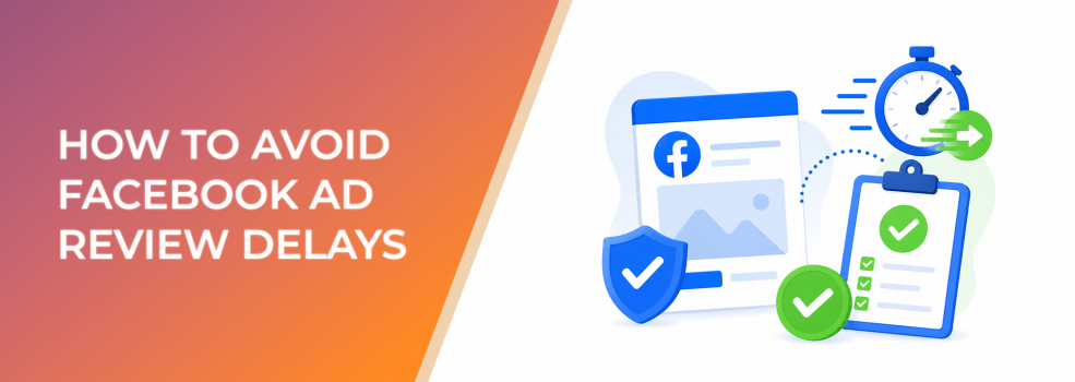 How To Avoid Facebook Ad Review Delays