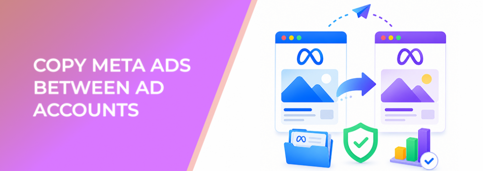 How to Copy Meta Ads Between Ad Accounts Without Breaking Campaign Quality