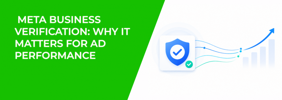 Meta Business Verification: Why It Matters for Ad Performance