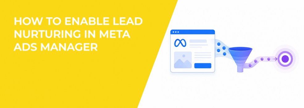 How to Enable Lead Nurturing in Meta Ads Manager