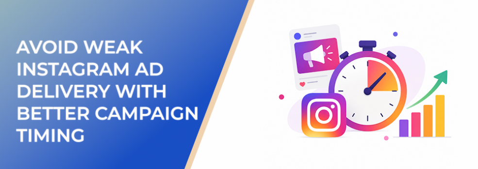 Avoid Weak Instagram Ad Delivery With Better Campaign Timing