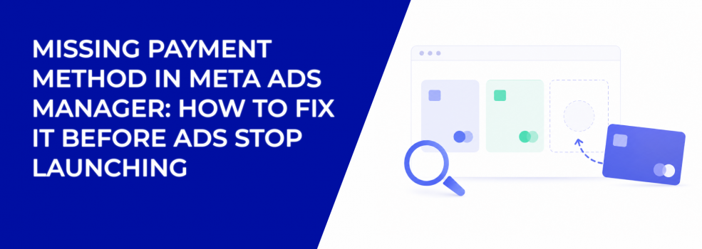 Missing Payment Method in Meta Ads Manager: How to Fix It Before Ads Stop Launching