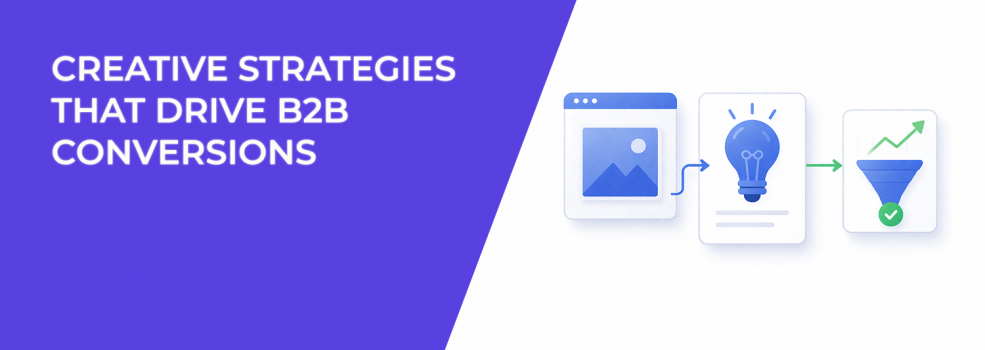 Creative Strategies That Drive B2B Conversions