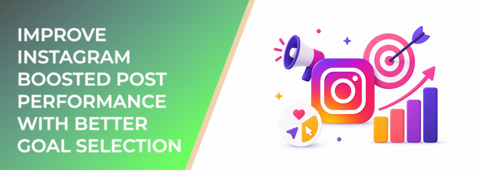 Improve Instagram Boosted Post Performance With Better Goal Selection