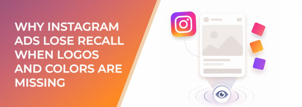 Why Instagram Ads Lose Recall When Logos and Colors Are Missing