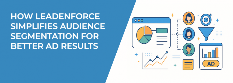 How LeadEnforce Simplifies Audience Segmentation for Better Ad Results