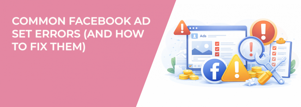 Common Facebook Ad Set Errors (and How to Fix Them)
