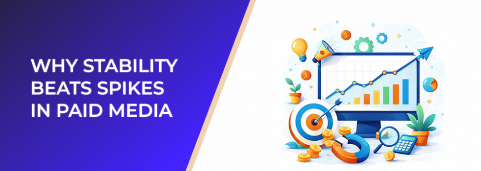 Why Stability Beats Spikes in Paid Media