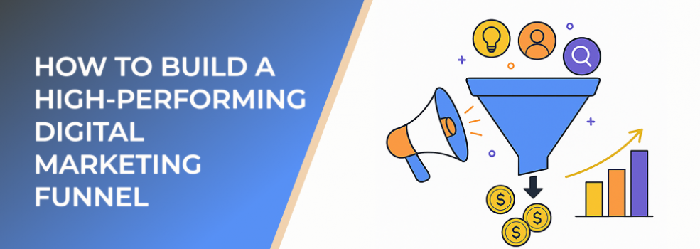 How to Build a High-Performing Digital Marketing Funnel