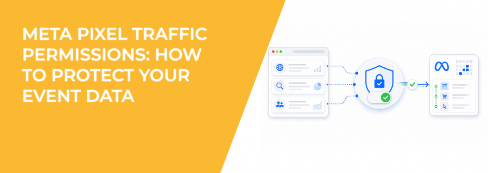 Meta Pixel Traffic Permissions: How to Protect Your Event Data