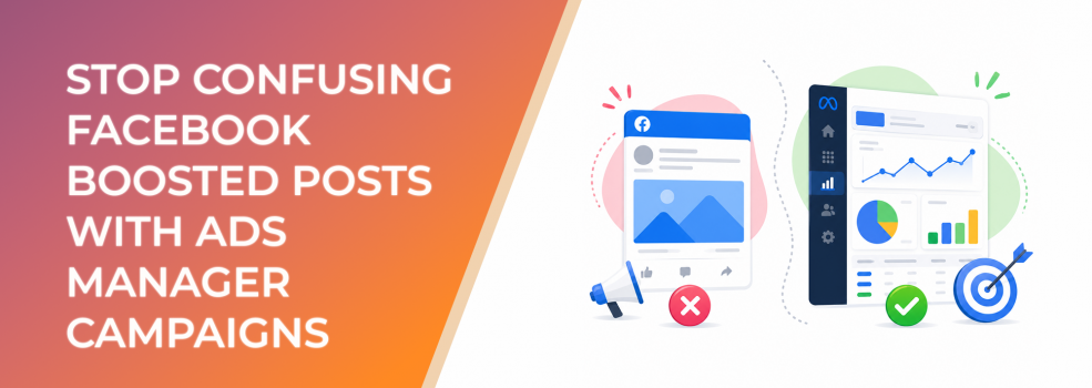 Stop Confusing Facebook Boosted Posts With Ads Manager Campaigns