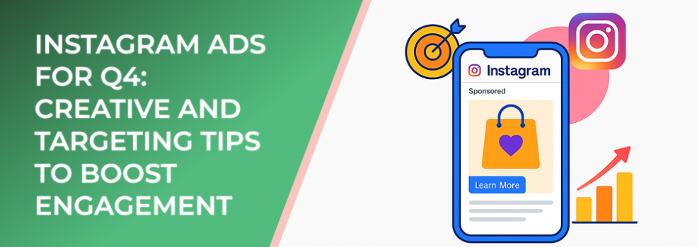 Instagram Ads for Q4: Creative and Targeting Tips to Boost Engagement