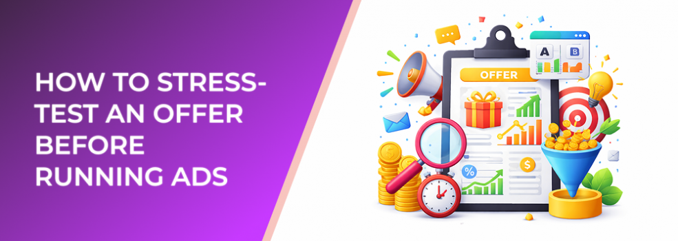 How to Stress-Test an Offer Before Running Ads