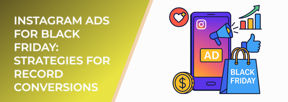 Instagram Ads for Black Friday: Strategies for Record Conversions