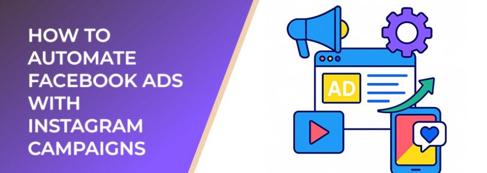How To Automate Facebook Ads With Instagram Campaigns