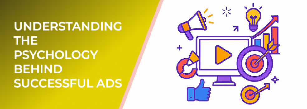 Understanding the Psychology Behind Successful Ads