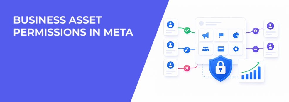 Business Asset Permissions in Meta: Why Access Structure Impacts Campaign Performance