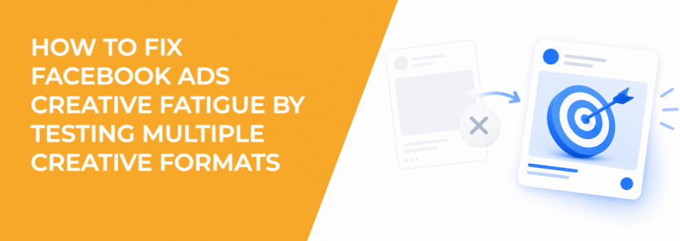 How to Fix Facebook Ad Creative Fatigue With Smarter Format Testing