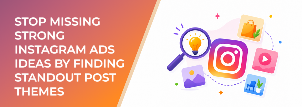 Stop Missing Strong Instagram Ads Ideas by Finding Standout Post Themes