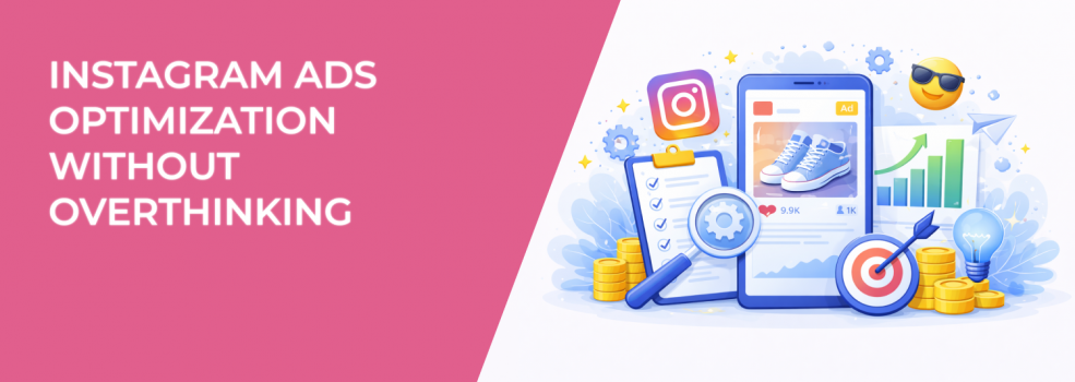 Instagram Ads Optimization Without Overthinking