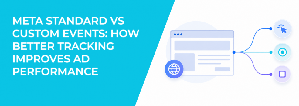 Meta Standard vs Custom Events: How Better Tracking Improves Ad Performance