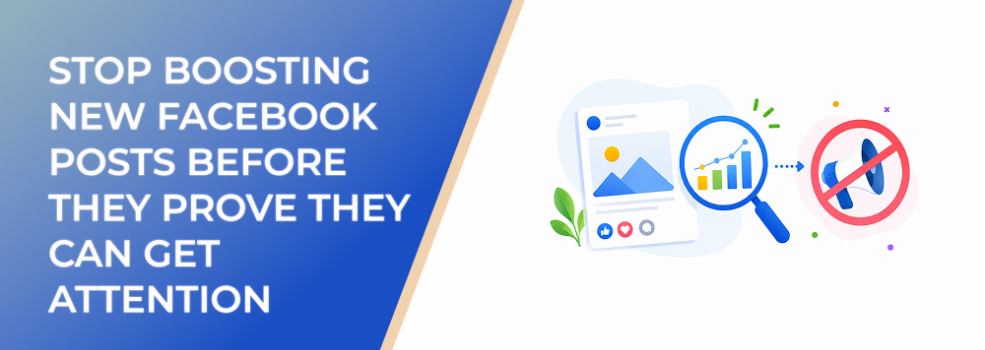 Stop Boosting New Facebook Posts Before They Prove They Can Get Attention