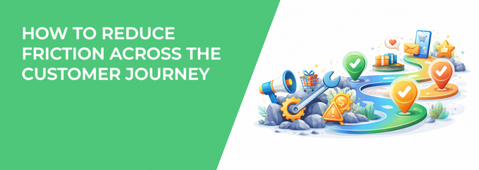 How to Reduce Friction Across the Customer Journey