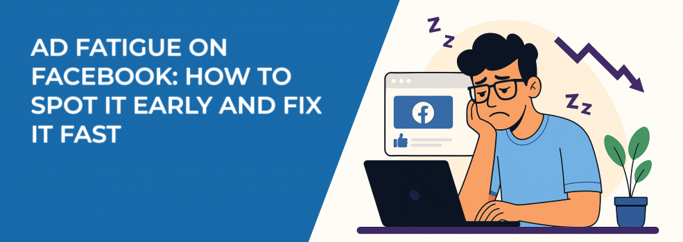 Ad Fatigue on Facebook: How to Spot It Early and Fix It Fast