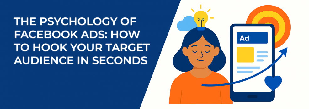 The Psychology of Facebook Ads: How to Hook Your Target Audience in Seconds
