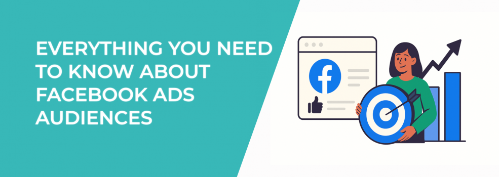 Everything You Need to Know About Facebook Ads Audiences
