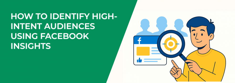 How to Identify High-Intent Audiences Using Facebook Insights