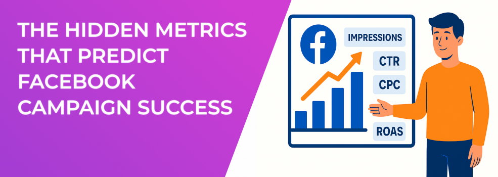The Hidden Metrics That Predict Facebook Campaign Success