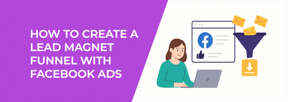 How to Create a Lead Magnet Funnel with Facebook Ads