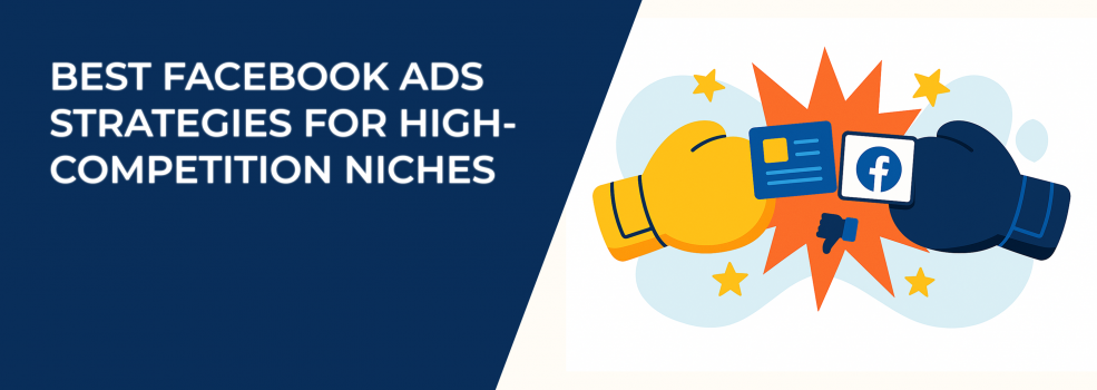 Best Facebook Ads Strategies for High-Competition Niches