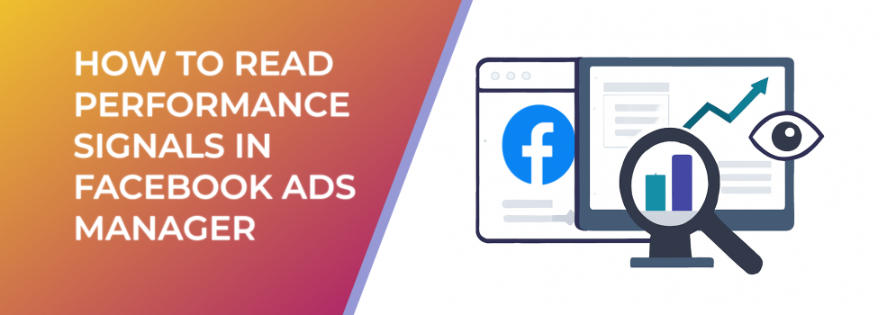 How to Read Performance Signals in Facebook Ads Manager