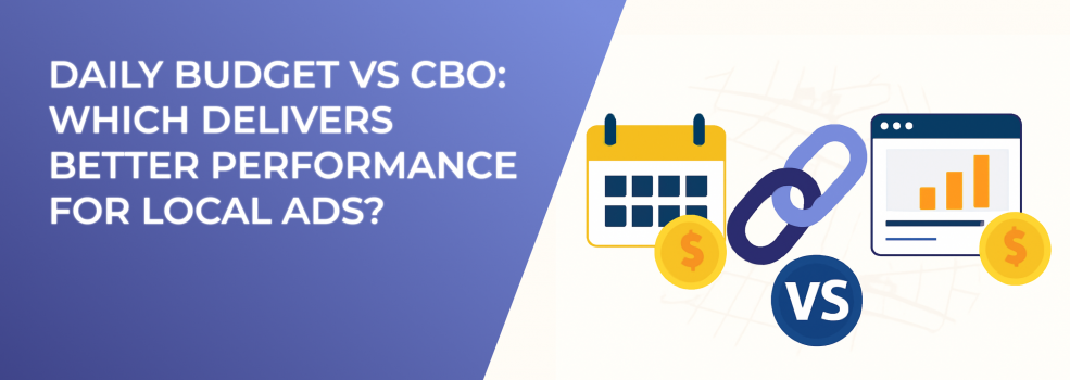 Daily Budget vs CBO: Which Delivers Better Performance for Local Ads?