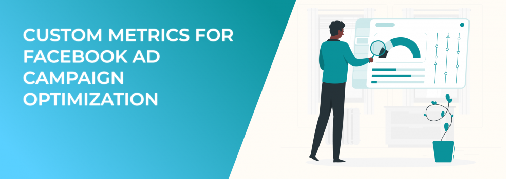 Custom Metrics for Facebook Ad Campaign Optimization