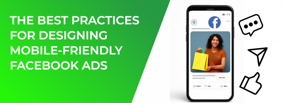 The Best Practices for Designing Mobile-Friendly Facebook Ads