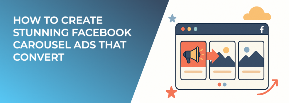 How to Create Stunning Facebook Carousel Ads That Convert