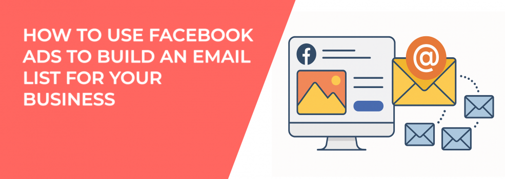 How to Use Facebook Ads to Build an Email List for Your Business