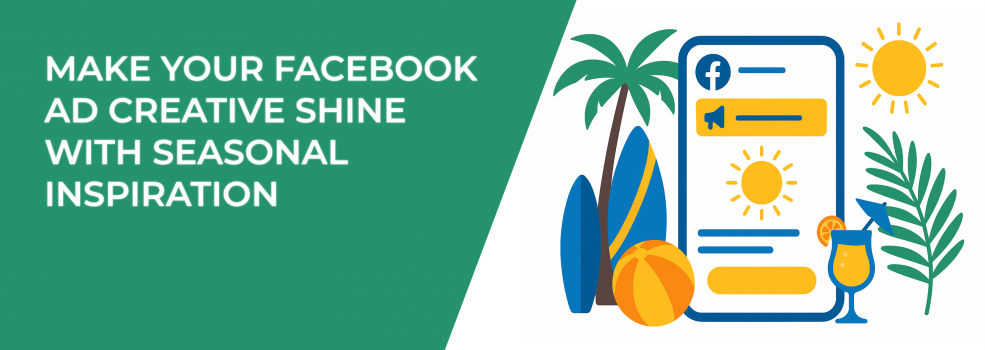 Make Your Facebook Ad Creative Shine with Seasonal Inspiration